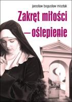 Zakręt miłości oślepienie. Autor: Misztak Jarosław Bogusław. SmakLiter.pl Okładka książki Zakręt miłości oślepienie