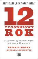 12-tygodniowy rok. Autor: Brian P. Moran, Michael Lennington. SmakLiter.pl Okładka książki 12-tygodniowy rok