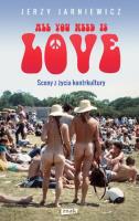Okładka książki All you need is love. Sceny z życia kontrkultury