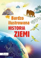 Bardzo ilustrowana historia Ziemi. Autor: Opracowanie zbiorowe. SmakLiter.pl Okładka książki Bardzo ilustrowana historia Ziemi