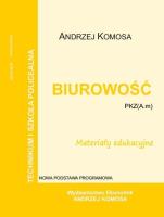 Biurowość materiały edukacyjne PZK(A.m) EKONOMIK. Autor: Andrzej Komosa. SmakLiter.pl Okładka książki Biurowość materiały edukacyjne PZK(A.m) EKONOMIK