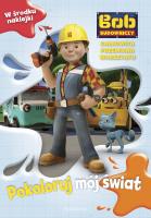 Bob Budowniczy. Pokoloruj mój świat. Całkowita.... Autor: Paulina Kaniewska. SmakLiter.pl Okładka książki Bob Budowniczy. Pokoloruj mój świat. Całkowita...