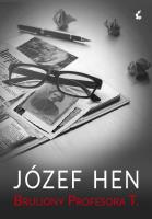 Bruliony Profesora T.. Autor: Józef Hen. SmakLiter.pl Okładka książki Bruliony Profesora T.