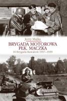 Brygada Motorowa płk. Maczka. Autor: Majka Jerzy. SmakLiter.pl Okładka książki Brygada Motorowa płk. Maczka