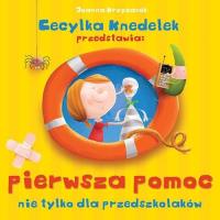 Cecylka Knedelek. Pierwsza pomoc nie tylko.... Autor: Krzyżanek Joanna, Wiewiurka Zenon. SmakLiter.pl Okładka książki Cecylka Knedelek. Pierwsza pomoc nie tylko...