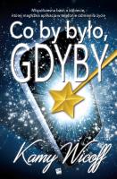 Co by było, gdyby. Autor: Kamy Wicoff. SmakLiter.pl Okładka książki Co by było, gdyby