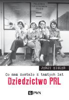Okładka książki Co nam zostało z tamtych lat. Dziedzictwo PRL