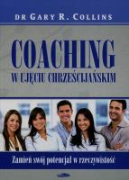 Coaching w ujęciu chrześcijańskim. Autor: Collins Gary R.. SmakLiter.pl Okładka książki Coaching w ujęciu chrześcijańskim