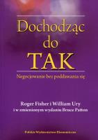 Dochodząc do TAK. Autor: Roger Fisher, Patton Bruce, William Ury. SmakLiter.pl Okładka książki Dochodząc do TAK