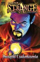 Doktor Strange Początki i zakończeni. Autor: Michael Straczyński, Samm Barnes, Brandon Peterson. SmakLiter.pl Okładka książki Doktor Strange Początki i zakończeni