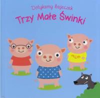 Dotykamy bajeczek. Trzy małe świnki. Autor:   Praca zbiorowa. SmakLiter.pl Okładka książki Dotykamy bajeczek. Trzy małe świnki