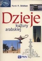 Dzieje kultury arabskiej. Autor: Dziekan Marek M.. SmakLiter.pl Okładka książki Dzieje kultury arabskiej
