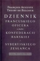 Dziennik francuskiego oficera w służbie konfederacji barskiej i syberyjskiego zesłańca. Autor: Thesby de Belcour Francois Auguste. SmakLiter.pl Okładka książki Dziennik francuskiego oficera w służbie konfederacji barskiej i syberyjskiego zesłańca