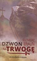 Dzwon na trwogę. Autor: Braun Kazimierz. SmakLiter.pl Okładka książki Dzwon na trwogę