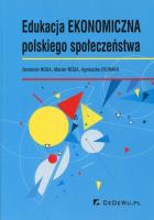 Edukacja ekonomiczna polskiego społeczeństwa. Autor: Noga Beniamin, Agnieszka Dejnaka. SmakLiter.pl Okładka książki Edukacja ekonomiczna polskiego społeczeństwa