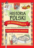 Historia Polski do kolorowania. Autor: Krzysztof Wiśniewski (ilustr.), Barbara Kuropiejska (ilustr. SmakLiter.pl Okładka książki Historia Polski do kolorowania