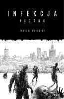 Infekcja: Exodus. Autor: Wardziak Andrzej. SmakLiter.pl Okładka książki Infekcja: Exodus