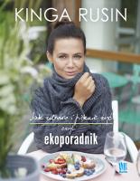 Jak zdrowo i pięknie żyć, czyli ekoporadnik. Autor: Kinga Rusin. SmakLiter.pl Okładka książki Jak zdrowo i pięknie żyć, czyli ekoporadnik