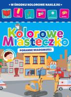 Kolorowe miasteczko Poranne wiadomości. Autor: Opracowanie zbiorowe. SmakLiter.pl Okładka książki Kolorowe miasteczko Poranne wiadomości