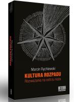 Kultura rozpadu. Rozważania na ostrzu noża. Autor: Rychlewski Marcin. SmakLiter.pl Okładka książki Kultura rozpadu. Rozważania na ostrzu noża