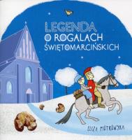 Legenda o rogalach świętomarcińskich. Autor: Eliza Piotrowska. SmakLiter.pl Okładka książki Legenda o rogalach świętomarcińskich