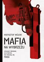 Mafia na wybrzeżu. Autor: Wójcik Krzysztof. SmakLiter.pl Okładka książki Mafia na wybrzeżu