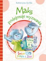 Maks podejmuje wyzwania. Autor: Zychla Katarzyna, Agnieszka Filipowska (ilustr.). SmakLiter.pl Okładka książki Maks podejmuje wyzwania