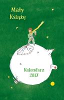 Mały Książę. Kalendarz 2017. Autor: Antoine de Saint-Exupery. SmakLiter.pl Okładka książki Mały Książę. Kalendarz 2017