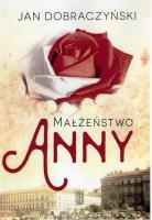 Małżeństwo Anny. Autor: Jan Dobraczyński. SmakLiter.pl Okładka książki Małżeństwo Anny