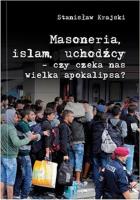 Masoneria Islam Uchodźcy. Autor: Krajski Stanisław. SmakLiter.pl Okładka książki Masoneria Islam Uchodźcy