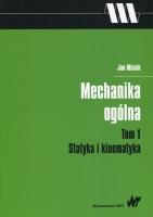 Mechanika ogólna Tom 1 Statyka i kinematyka. Autor: Misiak Jan. SmakLiter.pl Okładka książki Mechanika ogólna Tom 1 Statyka i kinematyka
