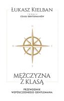 Okładka książki Mężczyzna z klasą Przewodnik współczesnego gentlemana