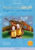Między nami graczami. Dywizjonu 303. Autor: Kowalski Marcin. SmakLiter.pl Okładka książki Między nami graczami. Dywizjonu 303