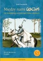 Między nami graczami. Krzyżacy. Autor: Formański Jacek. SmakLiter.pl Okładka książki Między nami graczami. Krzyżacy