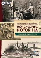 Mój chłopiec, motor i ja - Audiobook. Autor: Korolec-Bujakowska Halina. SmakLiter.pl Okładka książki Mój chłopiec, motor i ja - Audiobook
