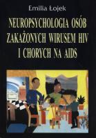 Neuropsychologia osób zakażonych wirusem HIV i chorych na AIDS. Autor: Łojek Emilia. SmakLiter.pl Okładka książki Neuropsychologia osób zakażonych wirusem HIV i chorych na AIDS