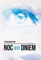 Noc jest dniem. Autor: Mieszczak Leszek. SmakLiter.pl Okładka książki Noc jest dniem
