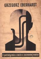 O patriotyzmie, a także o zezowatej matce. Autor: Eberhardt Grzegorz. SmakLiter.pl Okładka książki O patriotyzmie, a także o zezowatej matce