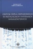 Odzysk ciepła odpadowego w instalacjach i systemach kanalizacyjnych. Autor: Daniel Słyś, Kordana Sabina. SmakLiter.pl Okładka książki Odzysk ciepła odpadowego w instalacjach i systemach kanalizacyjnych