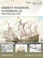 Okręty wojenne Tudorów (1) Flota Henryka VIII. Autor: Angus Konstam. SmakLiter.pl Okładka książki Okręty wojenne Tudorów (1) Flota Henryka VIII