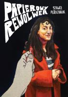 Papierowy rewolwer. Autor: Płóciennik Szaweł. SmakLiter.pl Okładka książki Papierowy rewolwer