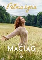 Pełnia życia. Autor: Agnieszka Maciąg. SmakLiter.pl Okładka książki Pełnia życia