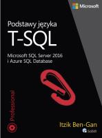 Podstawy języka T-SQL Microsoft SQL Server 2016 i Azure SQL Database. Autor: Ben-Gan Itzik. SmakLiter.pl Okładka książki Podstawy języka T-SQL Microsoft SQL Server 2016 i Azure SQL Database