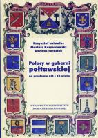 Polacy w guberni połtawskiej na przełomie XIX i XX wieku. Autor: Latawiec Krzysztof, Korzeniowski Mariusz, Tarasiuk Dariusz. SmakLiter.pl Okładka książki Polacy w guberni połtawskiej na przełomie XIX i XX wieku