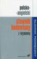 Polsko-angielski słownik budowlany z wymową. Autor: Opracowanie zbiorowe. SmakLiter.pl Okładka książki Polsko-angielski słownik budowlany z wymową