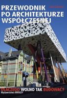 Przewodnik po architekturze współczesnej. Autor: Zukowsky John. SmakLiter.pl Okładka książki Przewodnik po architekturze współczesnej