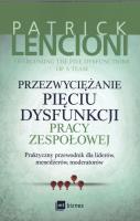Przezwyciężanie pięciu dysfunkcji pracy zespołowej. Autor: Patrick Lencioni. SmakLiter.pl Okładka książki Przezwyciężanie pięciu dysfunkcji pracy zespołowej