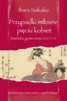 Przypadki miłosne pięciu kobiet. Autor: Saikaku Ihara. SmakLiter.pl Okładka książki Przypadki miłosne pięciu kobiet
