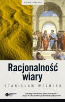Racjonalność wiary. Autor: Stanisław Wszołek. SmakLiter.pl Okładka książki Racjonalność wiary
