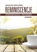 Reminiscencje. Wspomnienia i refleksje. Autor: Moczyński Zdzisław. SmakLiter.pl Okładka książki Reminiscencje. Wspomnienia i refleksje